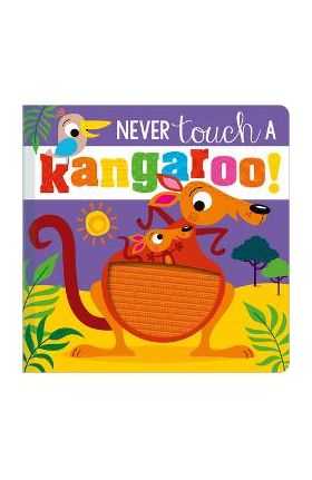 Never Touch a Kangaroo! - Make Believe Ideas Ltd