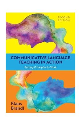 Communicative Language Teaching in Action: Putting Principles to Work - Klaus Brandl