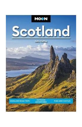 Moon Scotland: Highland Road Trips, Outdoor Adventures, Pubs and Castles - Sally Coffey