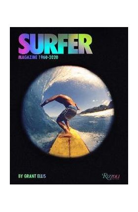 Surfer Magazine: 1960-2020 - Grant Ellis