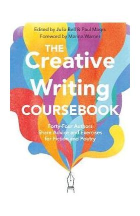 Creative Writing Coursebook - Julia Bell