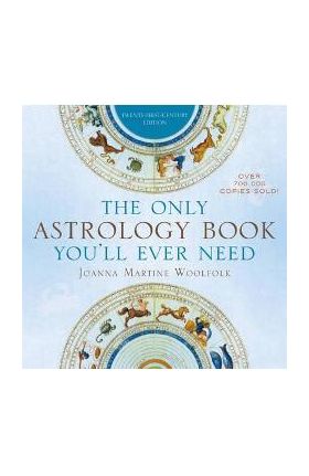 Only Astrology Book You'll Ever Need - Joanna Martine Woolfolk