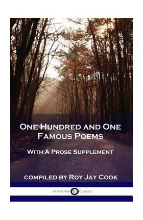 One Hundred and One Famous Poems: With A Prose Supplement - Roy Jay Cook