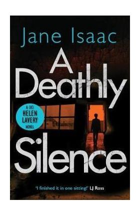 A Deathly Silence (the DCI Helen Lavery Thrillers Book 3) - Jane Isaac