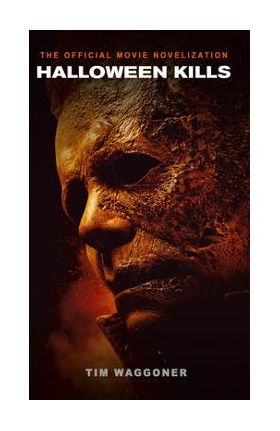 Halloween Kills: The Official Movie Novelization - Tim Waggoner