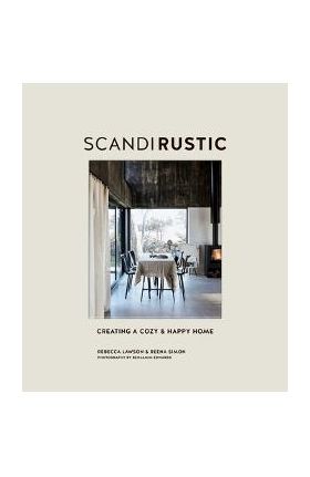 Scandi Rustic: Creating a Cozy & Happy Home - Rebecca Lawson