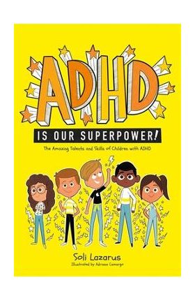 ADHD Is Our Superpower: The Amazing Talents and Skills of Children with ADHD - Adriana Camargo