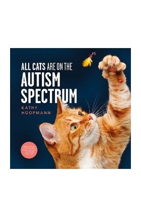 All Cats Are on the Autism Spectrum - Kathy Hoopmann