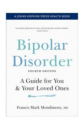 Bipolar Disorder: A Guide for You and Your Loved Ones - Francis Mark Mondimore