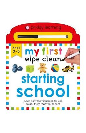 Priddy Learning: My First Wipe Clean Starting School: A Fun Early Learning Book - Roger Priddy