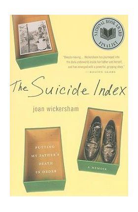 The Suicide Index: Putting My Father's Death in Order - Joan Wickersham