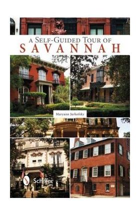 A Self-Guided Tour of Savannah - Maryann Jurkofsky