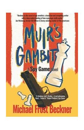 Muir's Gambit: A Spy Game Novel - Michael Frost Beckner