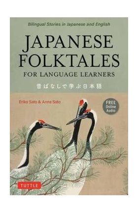 Japanese Folktales for Language Learners: Bilingual Legends and Fables in Japanese and English (Free Online Audio Recording) - Eriko Sato