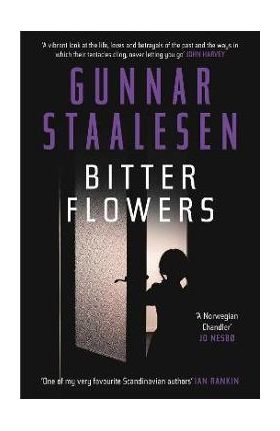 Bitter Flowers: The Breathtaking Nordic Noir Thriller - Gunnar Staalesen