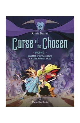 Curse of the Chosen Vol. 1: A Matter of Life and Death & a Game Without Rules - Alexis Deacon