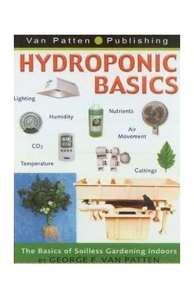 Hydroponic Basics - George F Van Patten