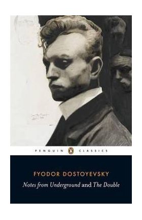 Notes from Underground and the Double - Fyodor Dostoyevsky