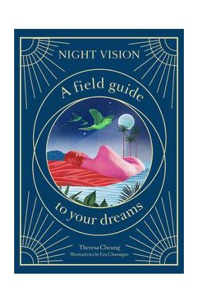 Night Vision: A Field Guide to Your Dreams - Theresa Cheung