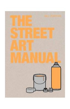 The Street Art Manual - Barney Francis