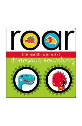 Roar: A Feel-And-Fit Shapes Book of Dinosaur Counting - Make Believe Ideas Ltd