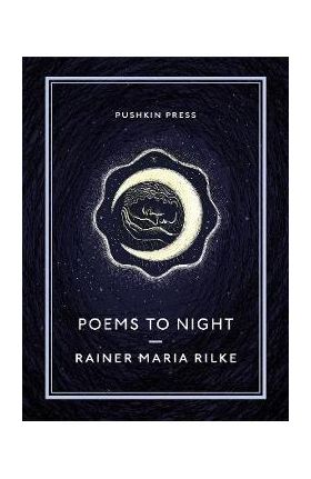 Poems to Night - Rainer Maria Rilke