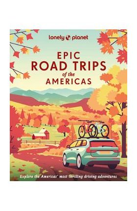 Epic Road Trips of the Americas 1 - Lonely Planet