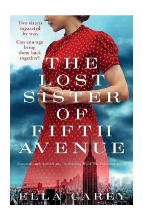 The Lost Sister of Fifth Avenue: Completely unforgettable and heartbreaking World War 2 historical fiction - Ella Carey