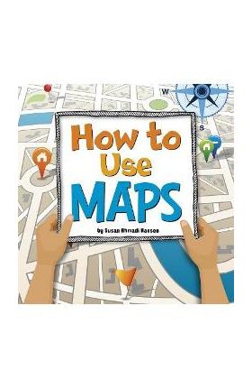 How to Use Maps - Susan Ahmadi Hansen