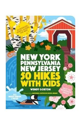 50 Hikes with Kids New York, Pennsylvania, and New Jersey - Wendy Gorton