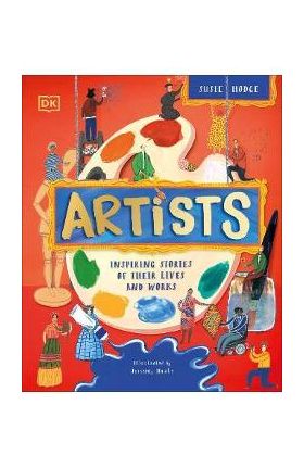 Artists: Inspiring Stories of Their Lives and Works - Dk