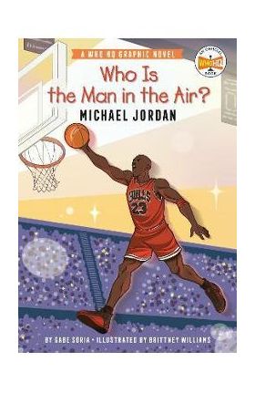 Who Is the Man in the Air?: Michael Jordan: A Who HQ Graphic Novel - Gabe Soria