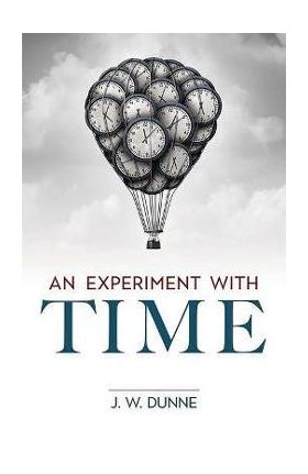 An Experiment with Time - J. W. Dunne