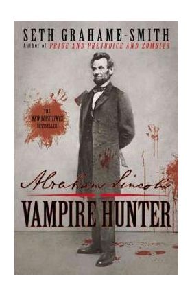 Abraham Lincoln: Vampire Hunter - Seth Grahame-smith