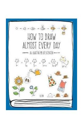 How to Draw Almost Every Day