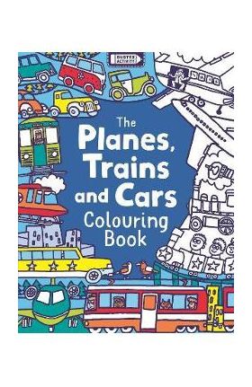 The Planes, Trains and Cars Colouring Book - Chris Dickason