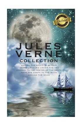 The Jules Verne Collection (5 Books in 1) Around the World in 80 Days, 20,000 Leagues Under the Sea, Journey to the Center of the Earth, From the Eart - Jules Verne