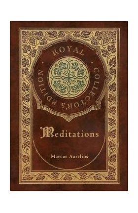 Meditations (Royal Collector's Edition) (Annotated) (Case Laminate Hardcover with Jacket) - Marcus Aurelius