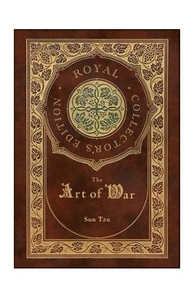 The Art of War (Royal Collector's Edition) (Annotated) (Case Laminate Hardcover with Jacket) - Sun Tzu