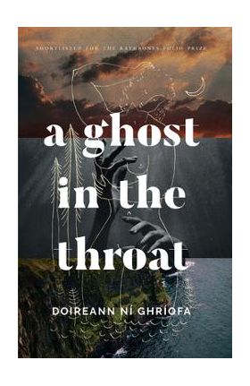 A Ghost in the Throat - Doireann N&#65533; Ghr&#65533;ofa