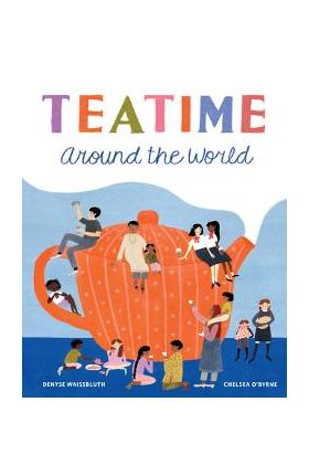 Teatime Around the World - Denyse Waissbluth