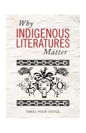 Why Indigenous Literatures Matter - Daniel Heath Justice