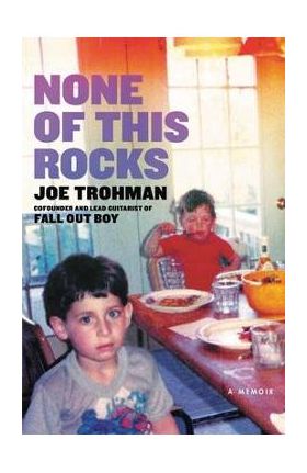 None of This Rocks: A Memoir - Joe Trohman