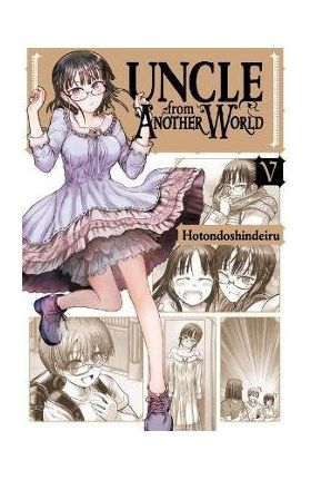 Uncle from Another World, Vol. 5 - Hotondoshindeiru