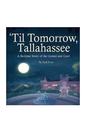 'Til Tomorrow, Tallahassee: A Bedtime Story of the Garnet and Gold - Mbk Publishing