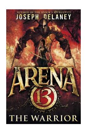 Arena 13: The Warrior - Joseph Delaney