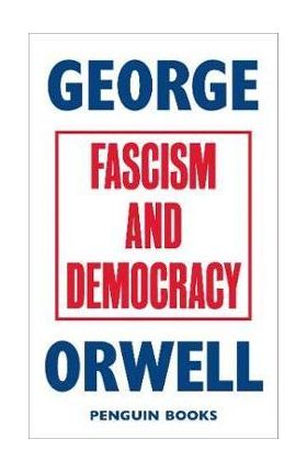 Fascism and Democracy - George Orwell