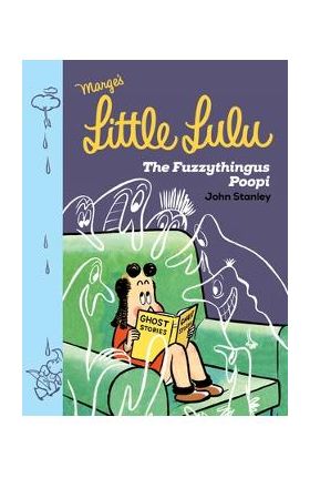 Little Lulu: The Fuzzythingus Poopi - John Stanley