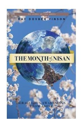 The Month of Nisan: miraculous awakenings from above - Dovber Pinson