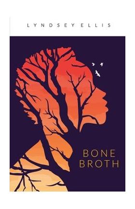 Bone Broth - Lyndsey Ellis